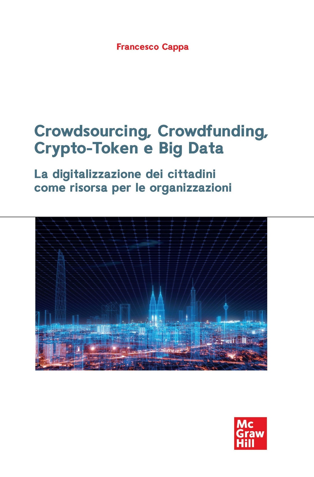 Crowdsourcing, crowdfunding, crypto-token e big data. La digitalizzazione dei cittadini come risorsa per le organizzazioni