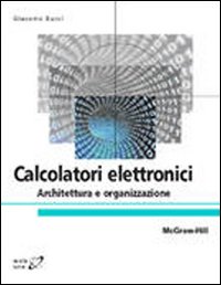 Calcolatori elettronici. Architettura e organizzazione