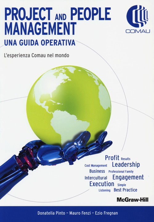 Project and people management. Una guida operativa. L'esperienza Comau nel mondo