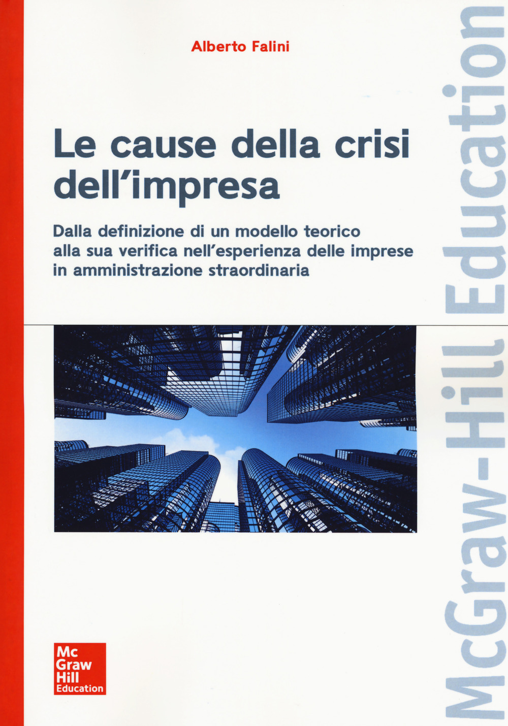 Le cause della crisi dell'impresa. Dalla definizione di un modello teorico alla sua verifica nell'esperienza delle imprese in amministrazione straordinaria