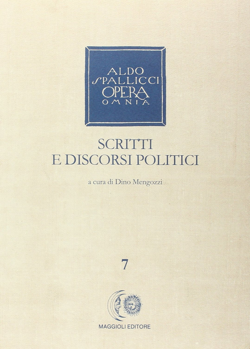 Opera omnia. Vol. 7: Scritti e discorsi politici