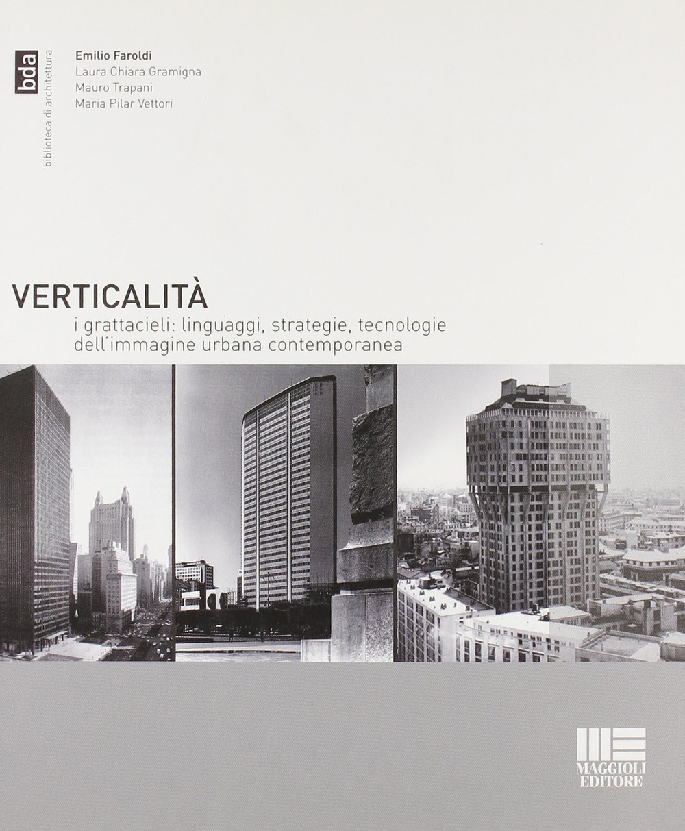 Verticalità. I grattacieli: linguaggi, strategie, tecnologie dell'immagine urbana contemporanea