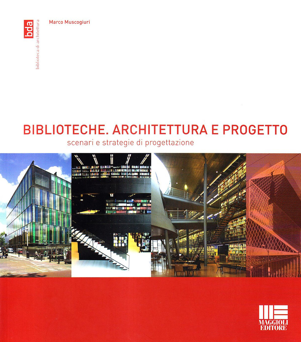 Biblioteche. Architettura e progetto. Scenari e strategie di progettazione