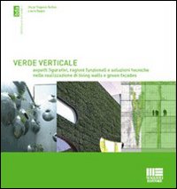 Verde verticale. Soluzioni tecniche nella realizzazione di living walls e green façades