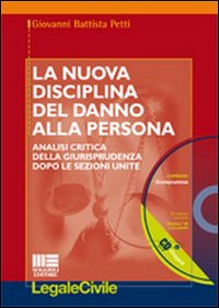 La nuova disciplina del danno alla persona. Analisi critica della giurisprudenza dopo le Sezioni Unite. Con CD-ROM