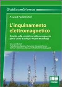 L'inquinamento elettromagnetico. Il punto sulla normativa, sulle conseguenze per la salute e sulle più recenti tecnologie