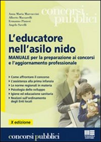 L'educatore nell'asilo nido. Manuale per la preparazione ai concorsi e l'aggiornamento professionale