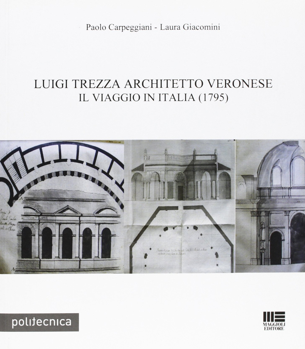 Luigi Trezza architetto veronese. Il viaggio in Italia (1795)