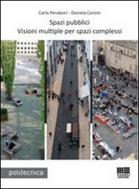 Spazi pubblici. Visioni multiple per spazi complessi. Con CD-ROM