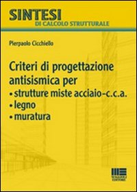 Criteri di progettazione antismismica per strutture miste acciaio-c.c.a., legno, muratura