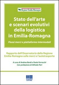 Stato dell'arte e scenari evolutivi della logistica in Emilia-Romagna