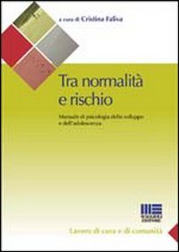 Tra normalità e rischio. Manuale di psicologia dello sviluppo e dell'adolescenza