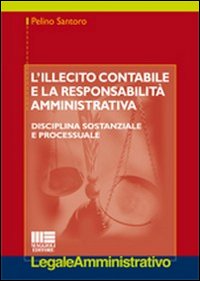 L'illecito contabile e la responsabilità amministrativa. Disciplina sostanziale e processuale