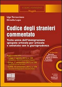 Codice degli stranieri commentato. Testo unico dell'immigrazione spiegato articolo per articolo e annotato con la giurisprudenza. Con CD-ROM