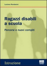 Ragazzi disabili a scuola. Percorsi e nuovi compiti