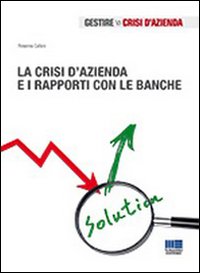 La crisi d'azienda e i rapporti con le banche