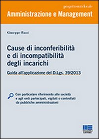 Cause di inconferibilità e di incompatibilità degli incarichi