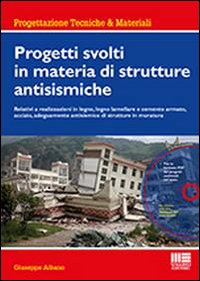 Progetti svolti in materia di strutture antisismiche. Con CD-ROM