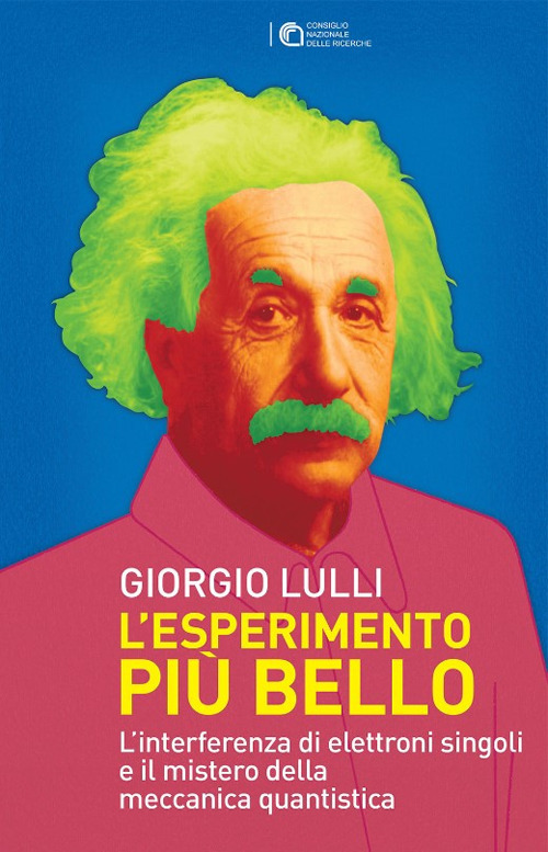 L'esperimento più bello. L'interferenza di elettroni singoli e il mistero della meccanica quantistica