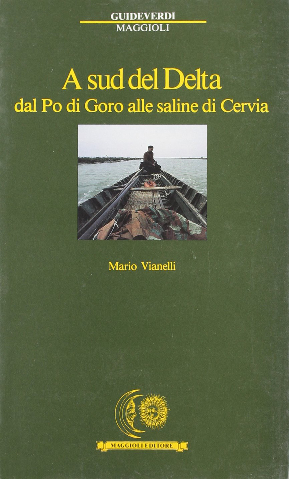 A sud del delta. Dal Po di Goro alle saline di Cervia