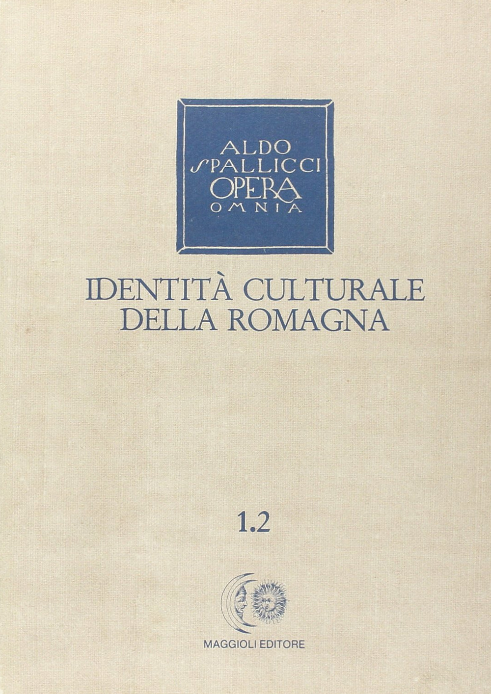 Opera omnia. Vol. 1/2: Identità culturale della Romagna