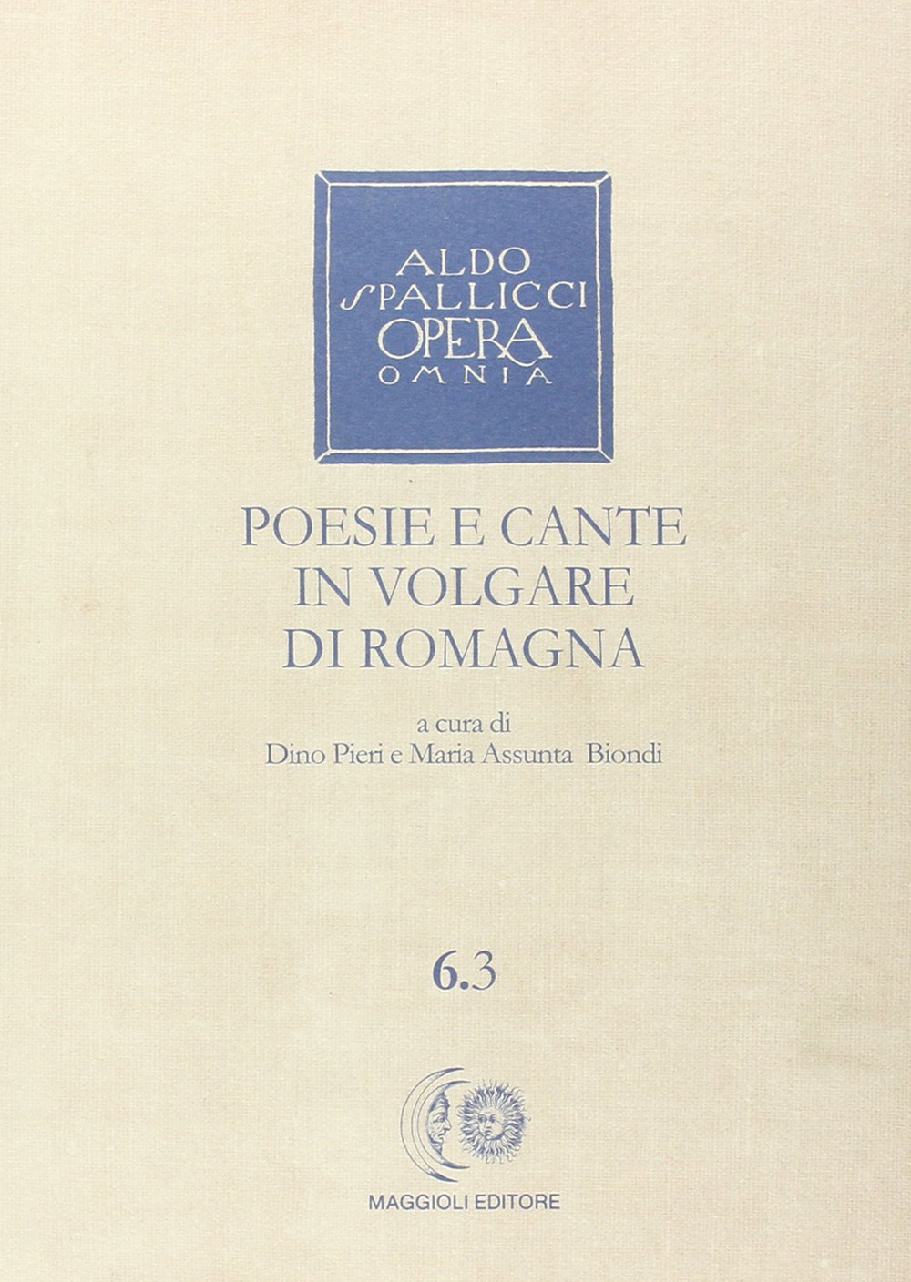 Opera omnia. Vol. 6/3: Poesie e cante in volgare di Romagna