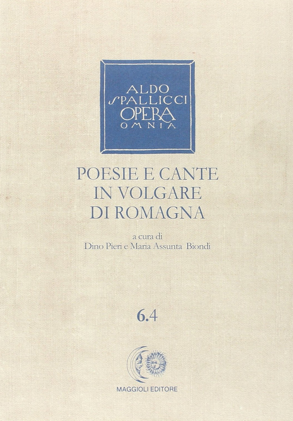 Opera omnia. Vol. 6/4: Poesie e cante in volgare di Romagna