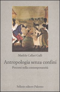 Antropologia senza confini. Percorsi nella contemporaneità