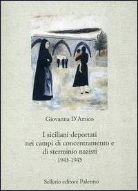 I siciliani deportati nei campi di concentramento e di sterminio nazisti 1943-1945