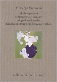 Modeste proposte scritte per svago di mente, sfogo di sentimenti e tentativo di istruzione pubblica degli italiani