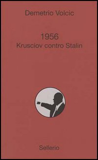 1956. Krusciov contro Stalin