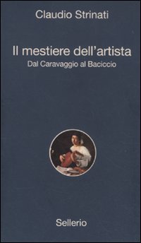 Il mestiere dell'artista. Dal Caravaggio al Baciccio