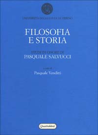 Filosofia e storia. Studi in onore di Pasquale Salvucci