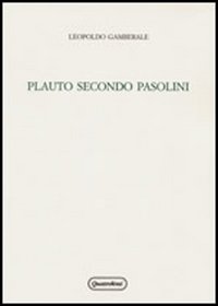 Plauto secondo Pasolini. Un progetto di teatro fra antico e moderno