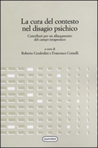 La cura del contesto nel disagio psichico. Contributi per un allargamento del campo terapeutico