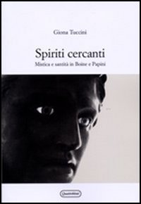 Spiriti cercanti. Mistica e santità in Boine e Papini