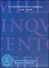 L'università di Urbino 1506-2006: La storia-I saperi fra tradizione e innovazione