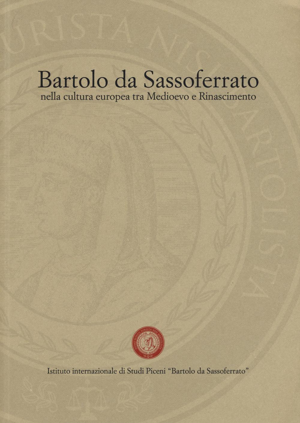 Bartolo da Sassoferrato nella cultura europea tra Medioevo e Rinascimento