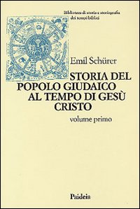 Storia del popolo giudaico al tempo di Gesù Cristo (175 a. C. -135 d. C.). Vol. 1