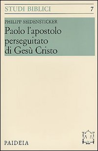 Paolo l'apostolo perseguitato di Gesù Cristo