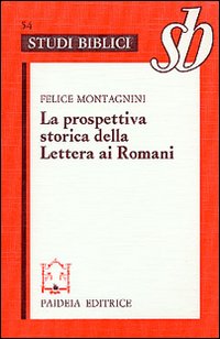 La prospettiva storica della Lettera ai Romani. Esegesi di Rom. 1-4