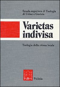 Varietas indivisa. Teologia della Chiesa locale