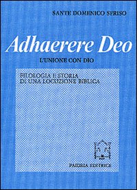 Adhaerere Deo. L'unione con Dio. Filologia e storia di una locuzione biblica