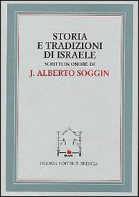 Storia e tradizioni di Israele. Scritti in onore di J. Alberto Soggin