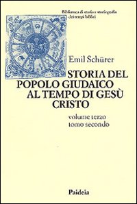 Storia del popolo giudaico al tempo di Gesù Cristo (175 a. C. -135 d. C.). Vol. 3/2