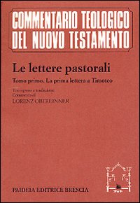 Le lettere pastorali. Testo greco a fronte. Vol. 1: La prima Lettera a Timoteo