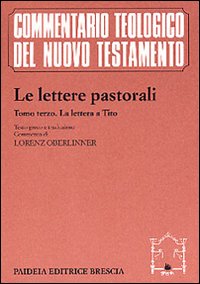 Le lettere pastorali. Vol. 3: La Lettera a Tito