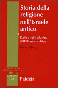 Storia della religione nell'Israele antico. Vol. 1: Dalle origini alla fine dell'età monarchica