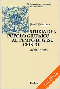 Storia del popolo giudaico al tempo di Gesù Cristo (175 a. C. -135 d. C.). Vol. 1