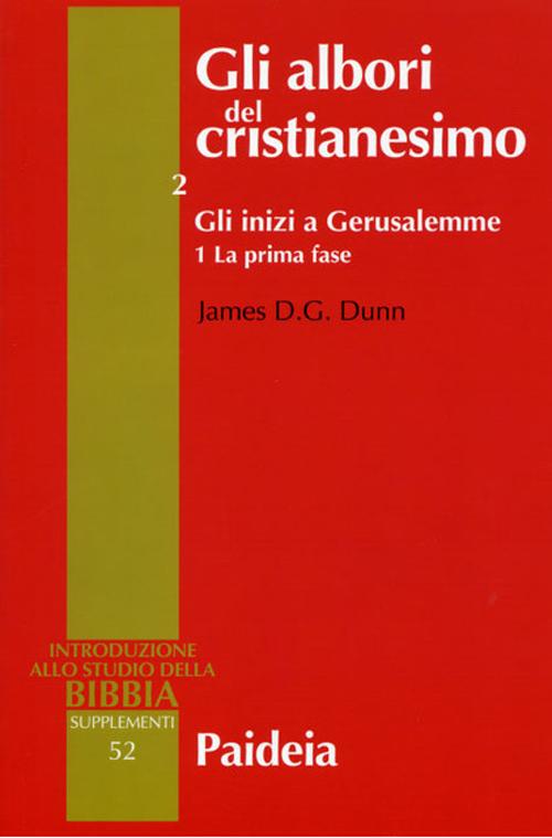 Gli albori del cristianesimo. Vol. 2/1: Gli inizi a Gerusalemme. La prima fase